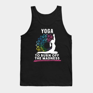 Yoga To Burn Off The Madness Tank Top